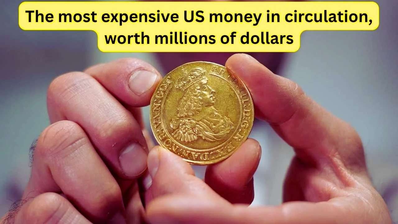 The most expensive US money in circulation